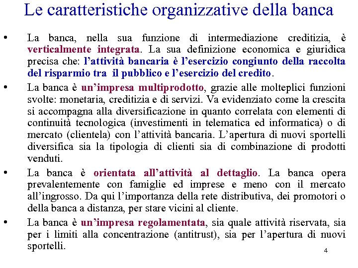 Le caratteristiche organizzative della banca • • La banca, nella sua funzione di intermediazione