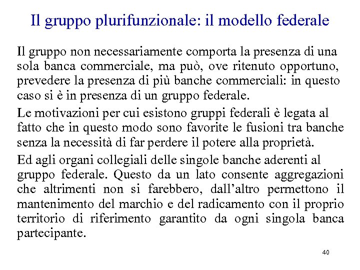 Il gruppo plurifunzionale: il modello federale Il gruppo non necessariamente comporta la presenza di