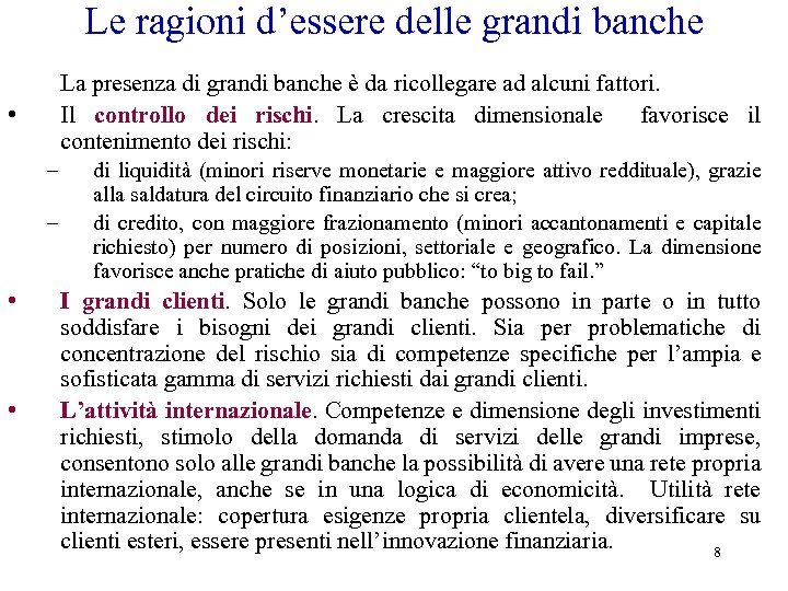 Le ragioni d’essere delle grandi banche La presenza di grandi banche è da ricollegare