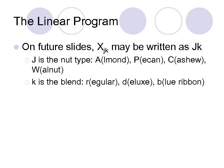 The Linear Program l On ¡J future slides, Xjk may be written as Jk