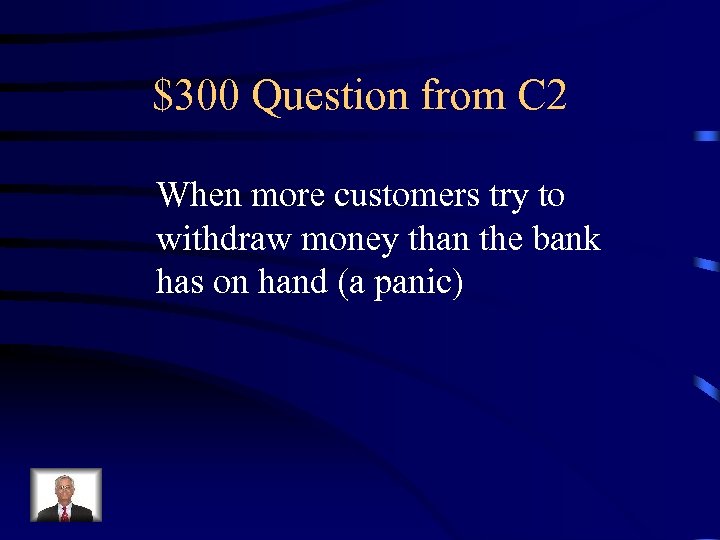 $300 Question from C 2 When more customers try to withdraw money than the