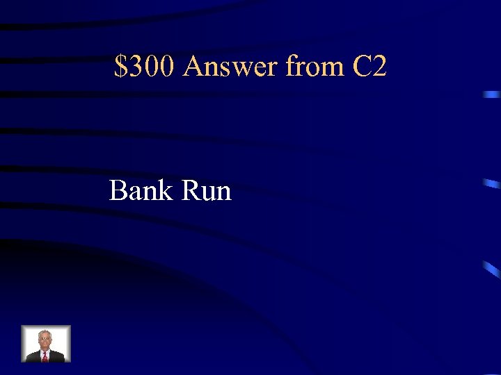 $300 Answer from C 2 Bank Run 