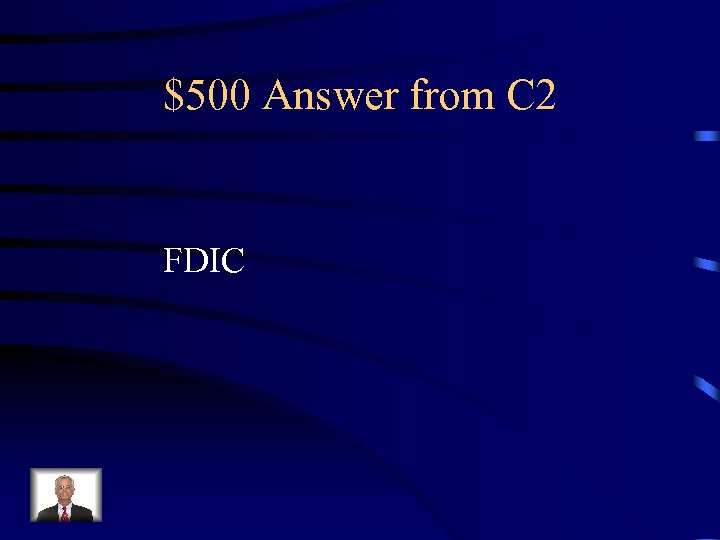 $500 Answer from C 2 FDIC 