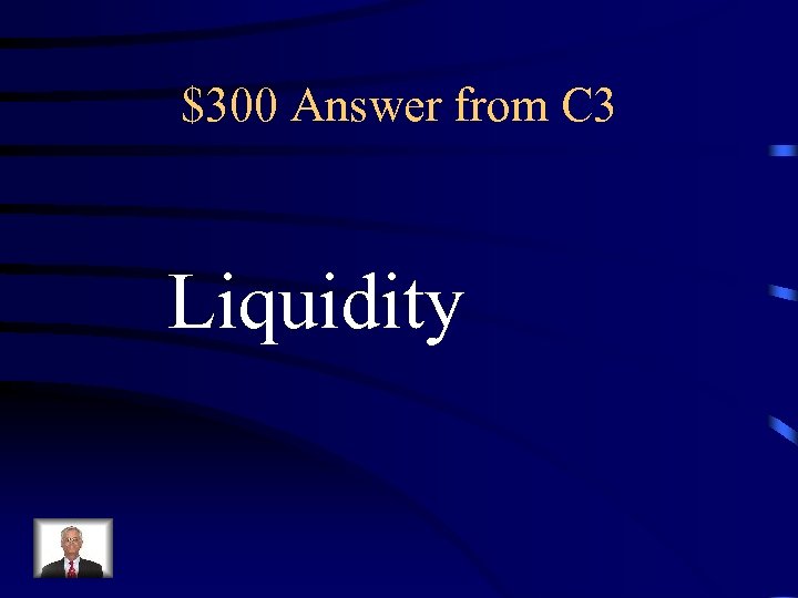 $300 Answer from C 3 Liquidity 