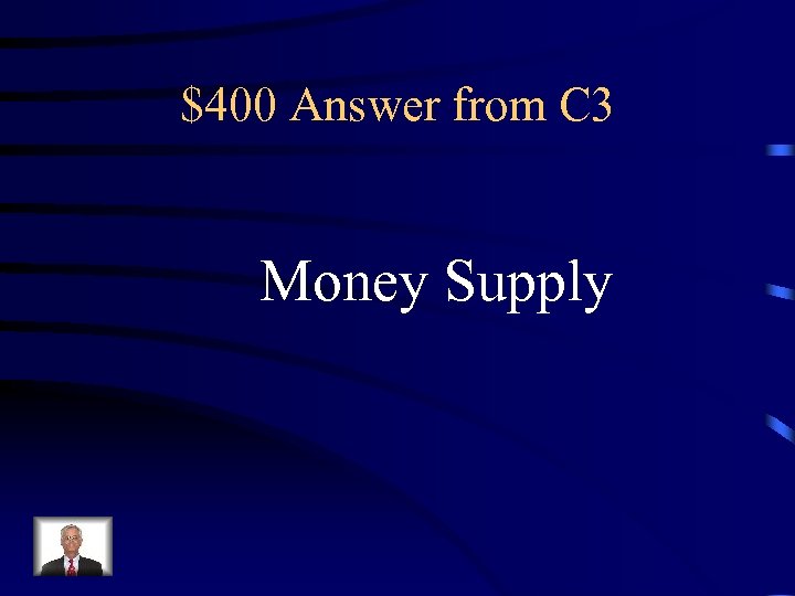 $400 Answer from C 3 Money Supply 