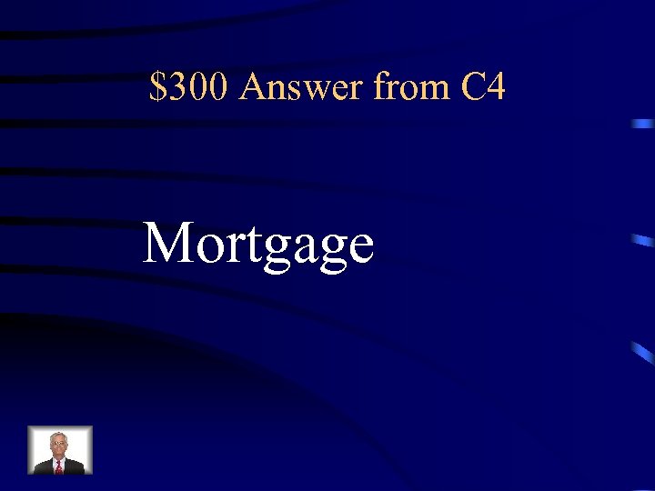 $300 Answer from C 4 Mortgage 