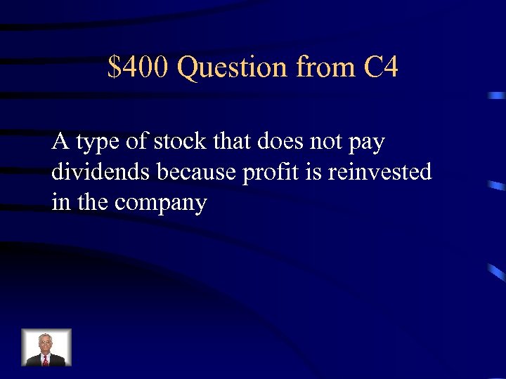 $400 Question from C 4 A type of stock that does not pay dividends