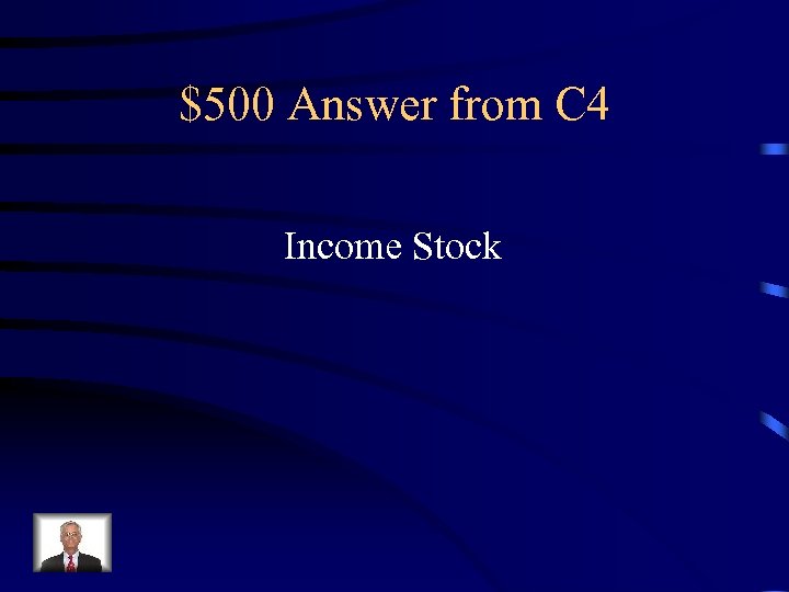 $500 Answer from C 4 Income Stock 