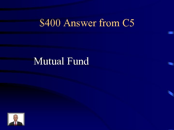 $400 Answer from C 5 Mutual Fund 