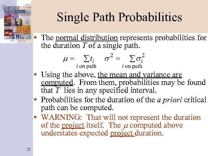 Single Path Probabilities § The normal distribution represents probabilities for the duration T of