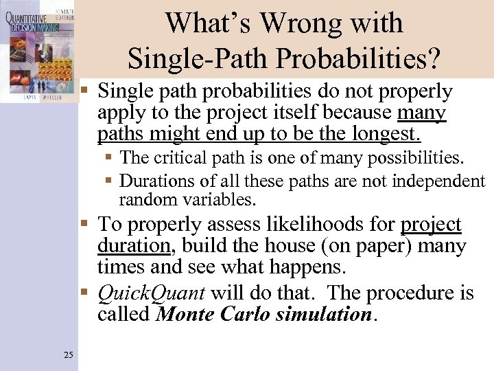 What’s Wrong with Single-Path Probabilities? § Single path probabilities do not properly apply to