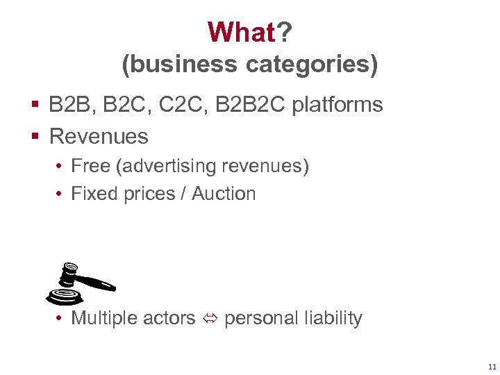 What? (business categories) § B 2 B, B 2 C, C 2 C, B