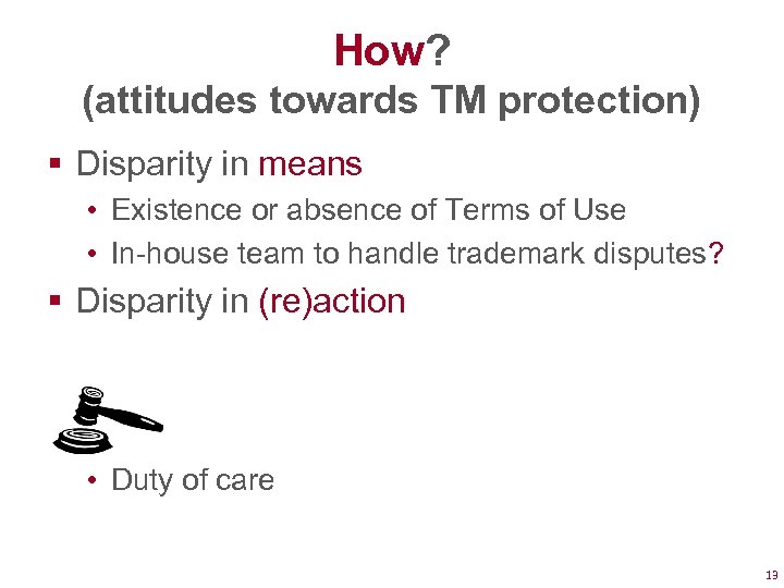 How? (attitudes towards TM protection) § Disparity in means • Existence or absence of