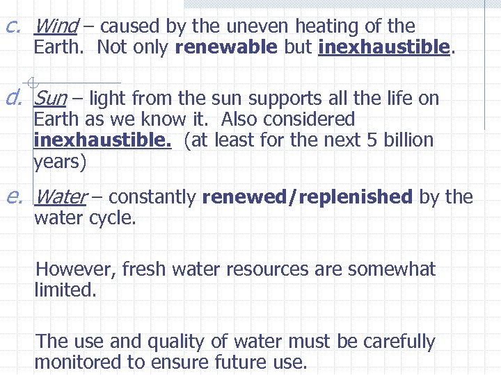 c. Wind – caused by the uneven heating of the Earth. Not only renewable