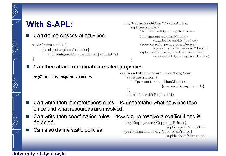 With S-APL: g Can define classes of activities: g Can then attach coordination-related properties: