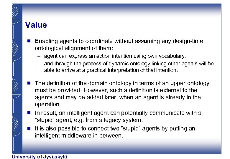 Value g Enabling agents to coordinate without assuming any design-time ontological alignment of them: