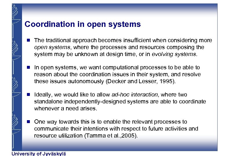 Coordination in open systems g The traditional approach becomes insufficient when considering more open