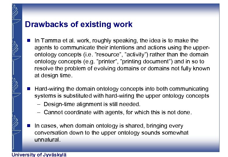 Drawbacks of existing work g In Tamma et al. work, roughly speaking, the idea