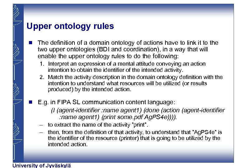 Upper ontology rules g The definition of a domain ontology of actions have to