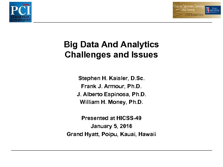 Big Data And Analytics Challenges and Issues Stephen H. Kaisler, D. Sc. Frank J.