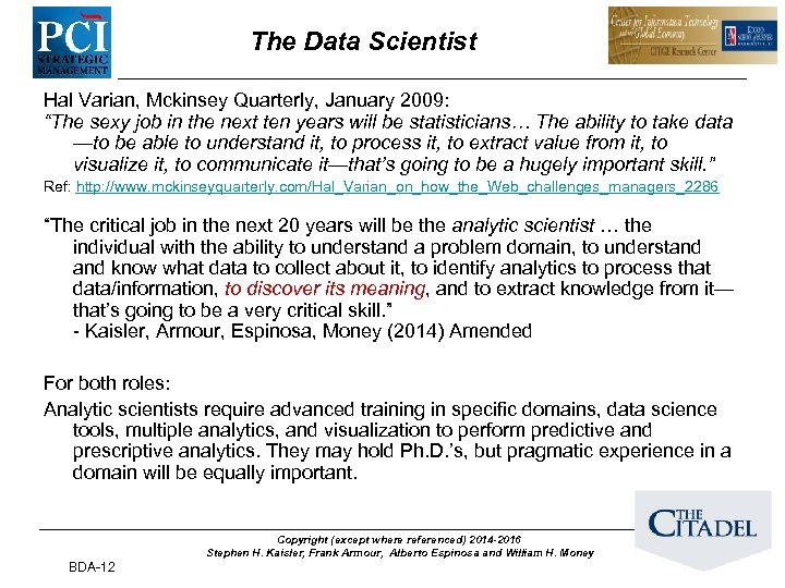 The Data Scientist Hal Varian, Mckinsey Quarterly, January 2009: “The sexy job in the