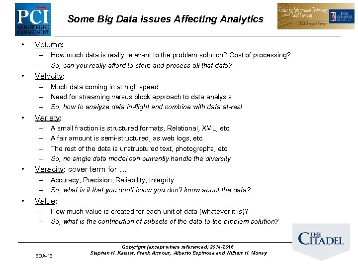 Some Big Data Issues Affecting Analytics • Volume: – How much data is really