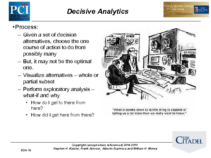 Decisive Analytics • Process: – Given a set of decision alternatives, choose the one