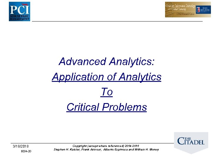 Advanced Analytics: Application of Analytics To Critical Problems 3/18/2018 BDA-20 Copyright (except where referenced)