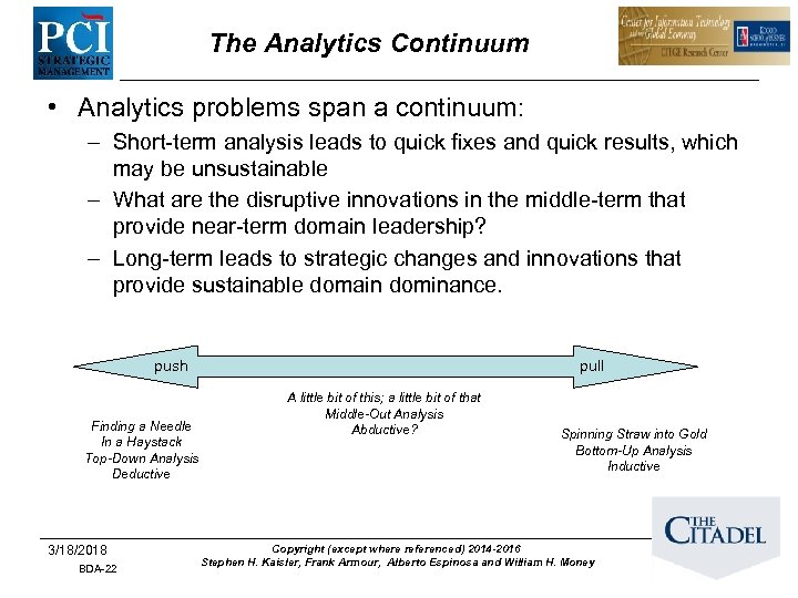 The Analytics Continuum • Analytics problems span a continuum: – Short-term analysis leads to
