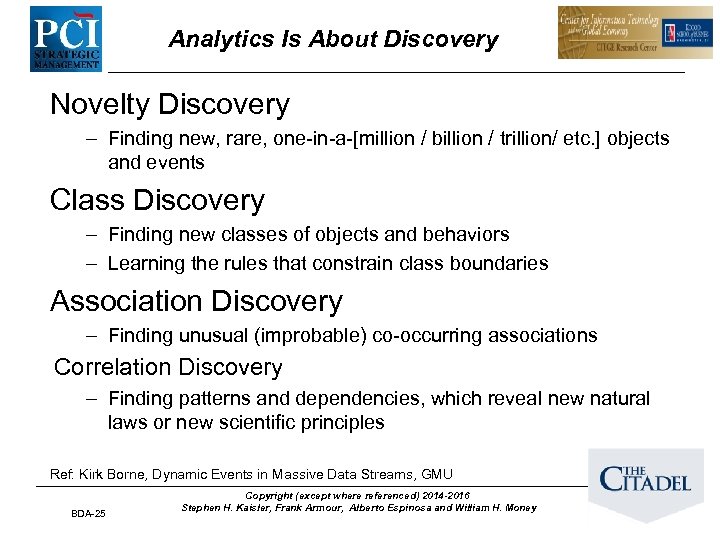 Analytics Is About Discovery Novelty Discovery – Finding new, rare, one-in-a-[million / billion /