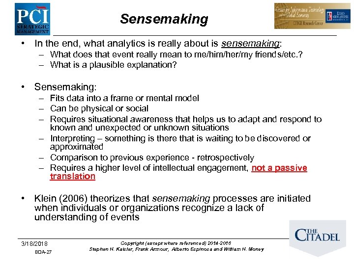 Sensemaking • In the end, what analytics is really about is sensemaking: – What
