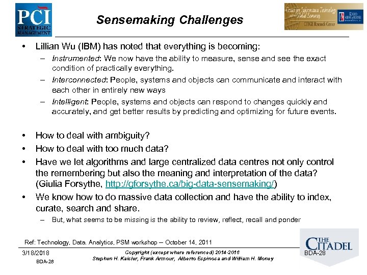 Sensemaking Challenges • Lillian Wu (IBM) has noted that everything is becoming: – Instrumented: