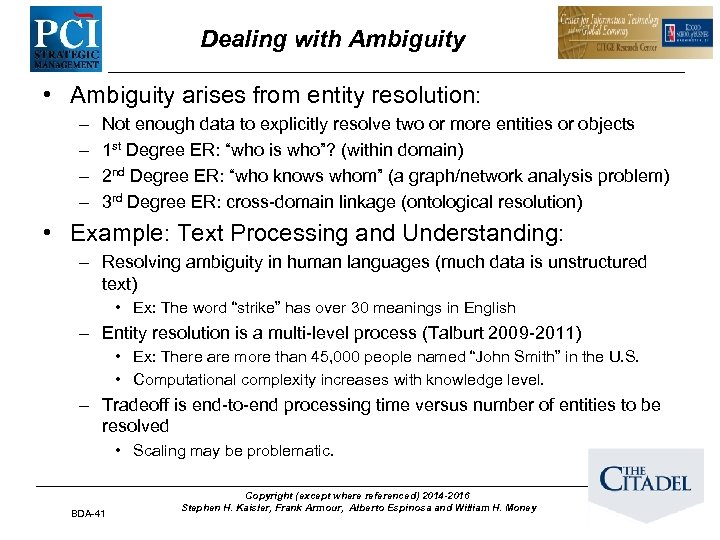 Dealing with Ambiguity • Ambiguity arises from entity resolution: – – Not enough data