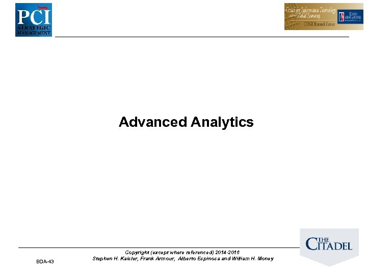 Advanced Analytics BDA-43 Copyright (except where referenced) 2014 -2016 Stephen H. Kaisler, Frank Armour,