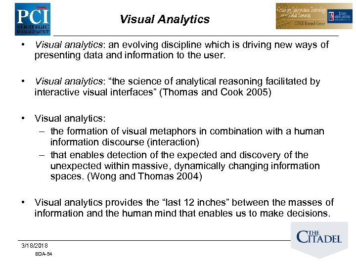 Visual Analytics • Visual analytics: an evolving discipline which is driving new ways of