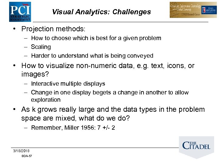 Visual Analytics: Challenges • Projection methods: – How to choose which is best for
