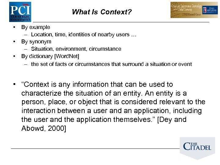 What Is Context? • • • By example – Location, time, identities of nearby