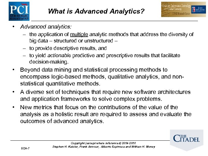 What is Advanced Analytics? • Advanced analytics: – the application of multiple analytic methods
