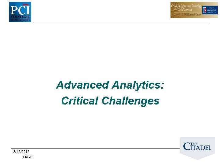 Advanced Analytics: Critical Challenges 3/18/2018 BDA-70 