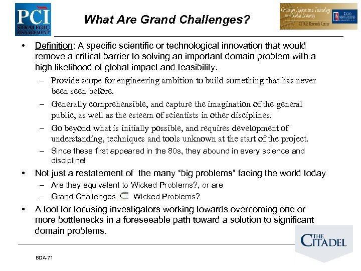 What Are Grand Challenges? • Definition: A specific scientific or technological innovation that would