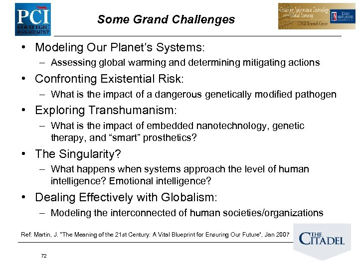 Some Grand Challenges • Modeling Our Planet’s Systems: – Assessing global warming and determining
