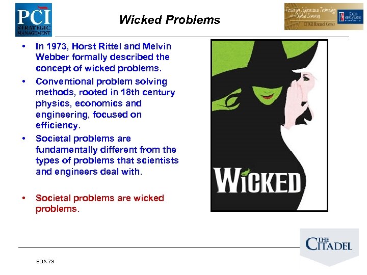 Wicked Problems • • In 1973, Horst Rittel and Melvin Webber formally described the