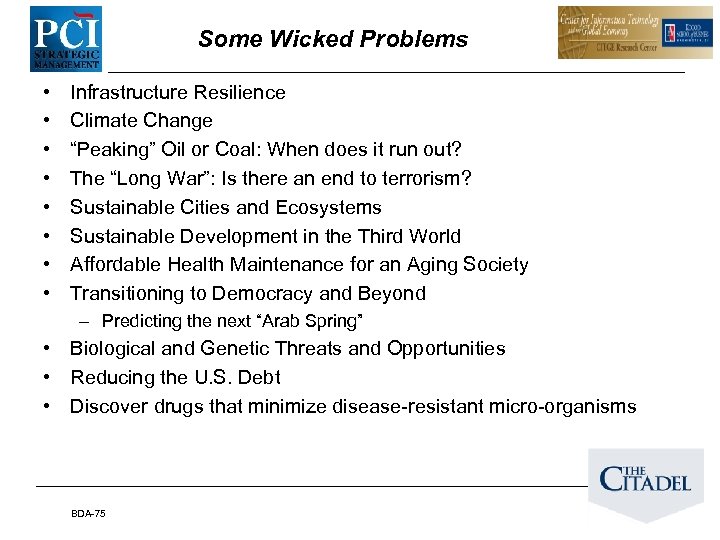 Some Wicked Problems • • Infrastructure Resilience Climate Change “Peaking” Oil or Coal: When