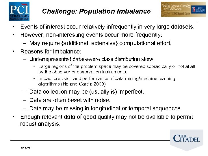 Challenge: Population Imbalance • Events of interest occur relatively infrequently in very large datasets.