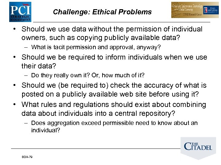 Challenge: Ethical Problems • Should we use data without the permission of individual owners,
