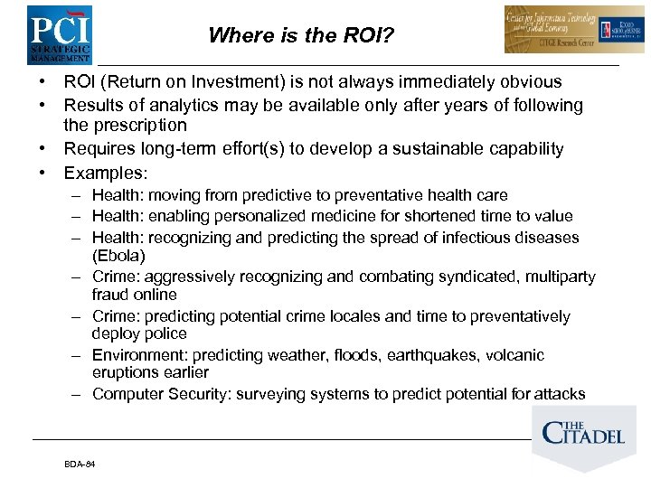 Where is the ROI? • ROI (Return on Investment) is not always immediately obvious
