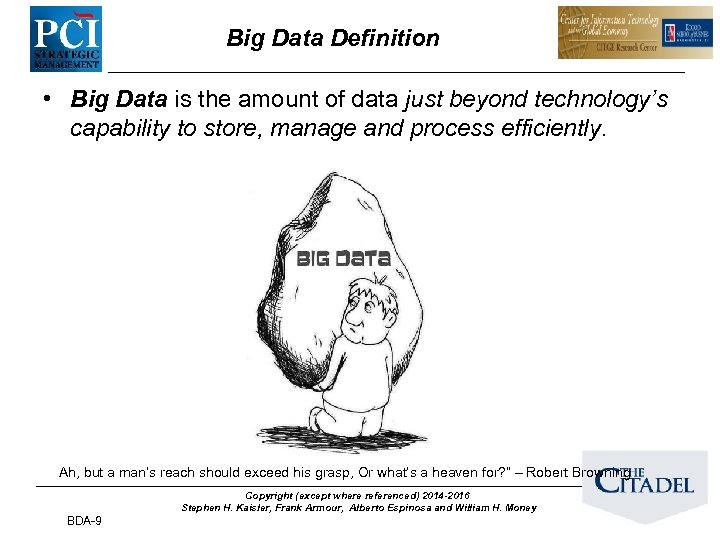 Big Data Definition • Big Data is the amount of data just beyond technology’s