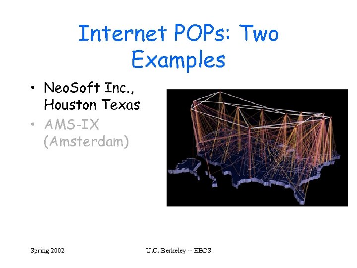 Internet POPs: Two Examples • Neo. Soft Inc. , Houston Texas • AMS-IX (Amsterdam)