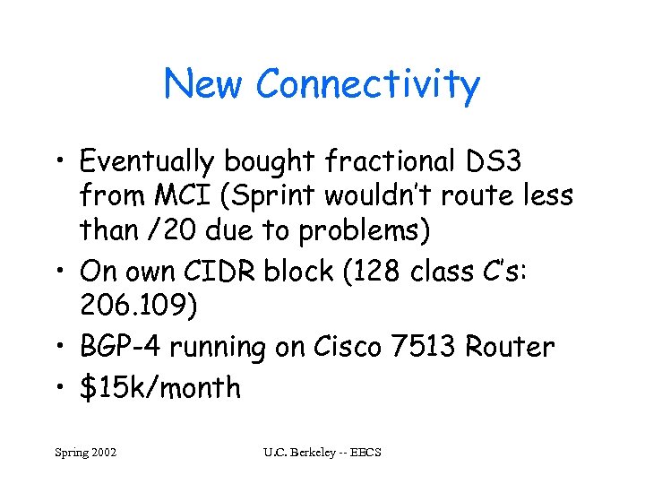 New Connectivity • Eventually bought fractional DS 3 from MCI (Sprint wouldn’t route less