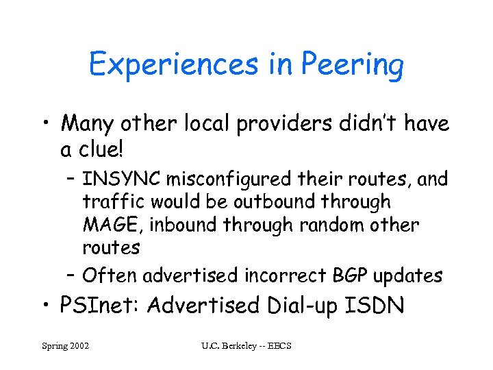 Experiences in Peering • Many other local providers didn’t have a clue! – INSYNC